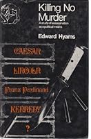 KILLING NO MURDER: A STUDY OF ASSASSINATION AS A POLITICAL MEANS (MOD. SOC. S) 0171380126 Book Cover