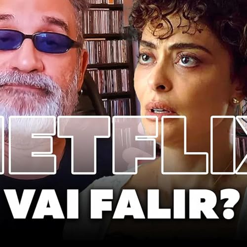Netflix Vai Falir? [Regis Tadeu] #109
