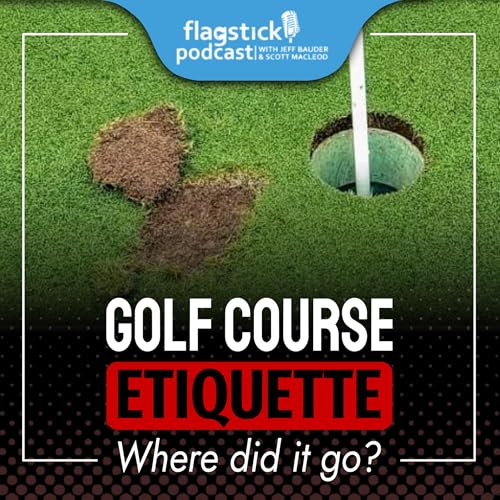 Episode 170: Golf Course Etiquette - Where Did It Go?
