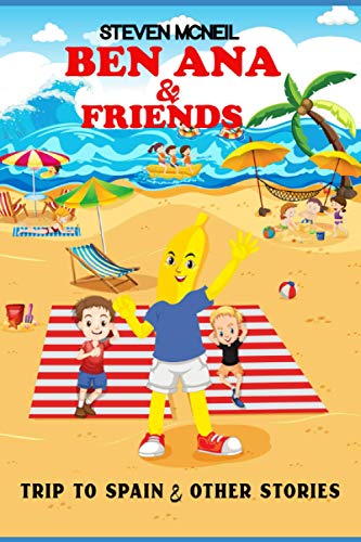 Ben Ana & Friends: Trip to Spain & Other Stories (Ben Ana of Yumtown)