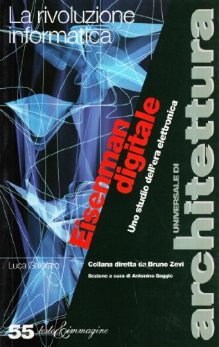 Eisenman digitale. Uno studio dell'era elettronica Eisenman digitale. Uno studio dell'era elettronica