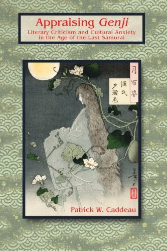 Appraising Genji: Literary Criticism and Cultural Anxiety in the Age of the Last Samurai      Kindle Edition