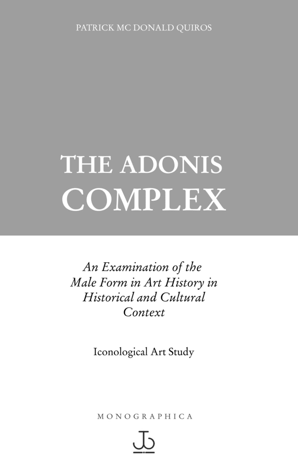 The Adonis Complex: An Examination of the Male Form in History in Historical and Cultural Context
