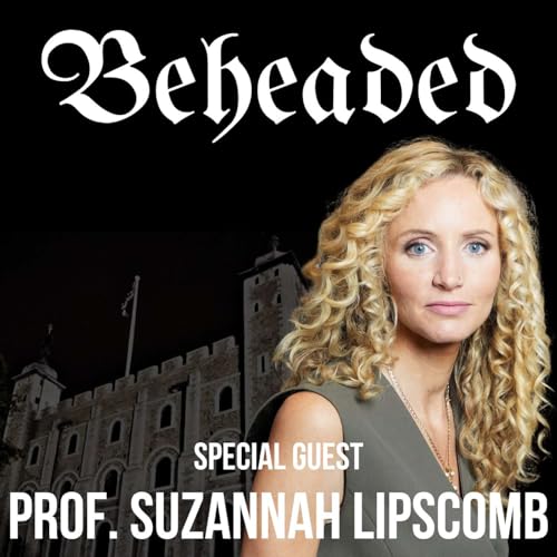 Special Edition Episode: Interview with Professor Suzannah Lipscomb