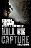 Kill or Capture: How a Special Operations Task Force Took Down a Notorious al Qaeda Terrorist