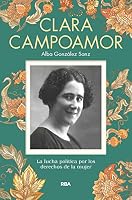 Clara Campoamor: la lucha política por los derechos de la mujer 8490569916 Book Cover