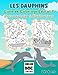 LES DAUPHINS: Livre de Coloriage Éducatif pour Enfants dès 6 ans | Documentaire et Illustrations à Colorier | 30 Grands Dessins Faits à la Main | Format A4, 65 pages (Color Doc Collection)