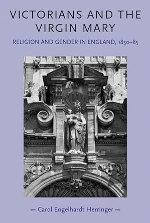 Victorians and the Virgin Mary: Religion and Gender in England, 1830–85 book cover