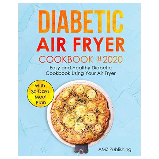 Diabetic Air Fryer Cookbook: Easy and Healthy Diabetic Cookbook Using Your Air Fryer with 30-Days Meal Plan (Diabetic Cookbooks 2 of)
