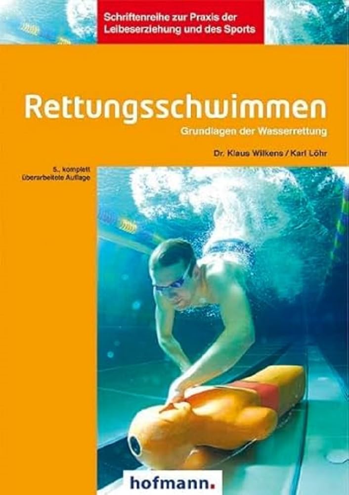 Rettungsschwimmen: Grundlagen der Wasserrettung: Unfallverhütung, Selbst- und Fremdrettung an und im Wasser