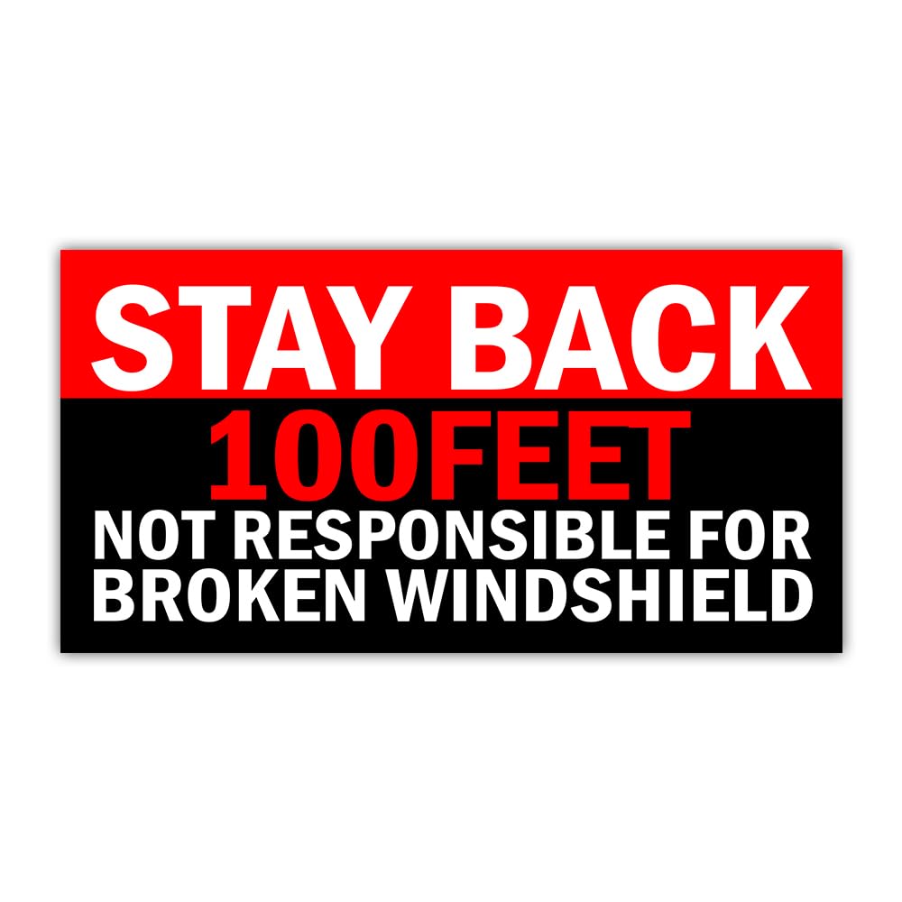 [7.5x3.75] Stay Back 100 Feet Sticker Not Responsible for Broken Windshield Keep Safe Distance Sticker Stay Back Bumper Sticker Safety Stickers Sign for Truck Vinyl Waterproof Decals for Car