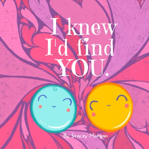 Image of I knew I’d find you - An IVF story: Children's rhyming picture book- how IVF babies are made. (Making Babies)
