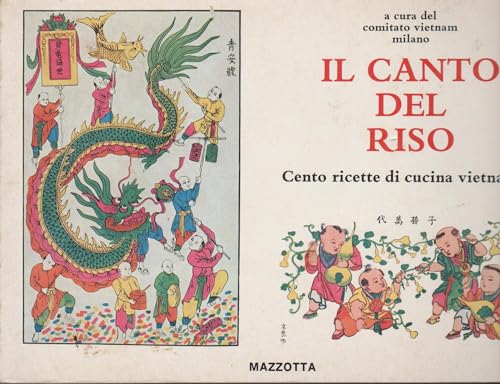 IL CANTO DEL RISO. Cento ricette di cucina vietnamita.