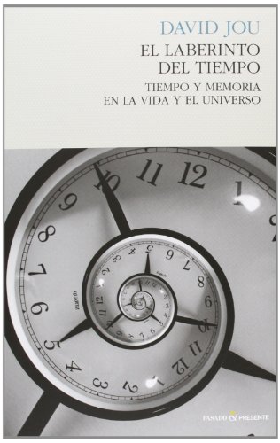 El laberinto del tiempo: Tiempo y memoria en la vida y el universo (ENSAYO)