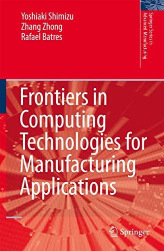 FRONTIERS IN COMPUTING TECHNOLOGIES FOR MANUFACTURING APPLICATIONS (Springer Series in Advanced Manufacturing) view 2