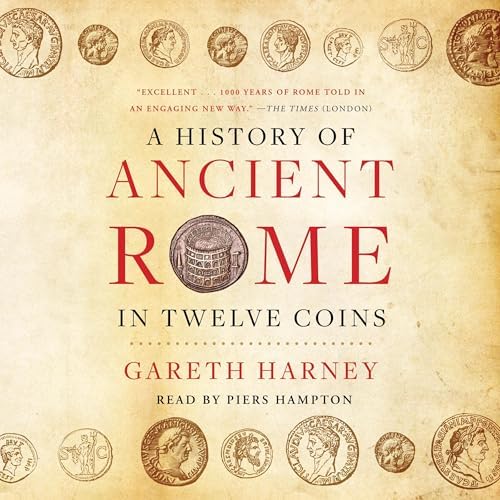 Page de couverture de History of Ancient Rome in Twelve Coins Audiobook by Gareth Harney