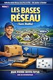  Collection Admin Réseaux Sans Prise de Tête De Junior à Senior, Volume 1 Les Bases Réseau (sans blabla)