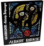  Albert Birkle. Glasbilder und kritische Zeichnungen. Stained glass windows and social cartoons. Vitraux et Dessins.