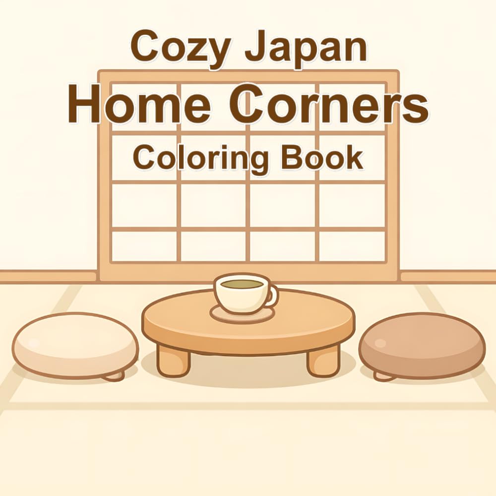 Cozy Japan Home Corners: A Calm & Relaxing Coloring Book Inspired by Quiet Japanese Home Interiors