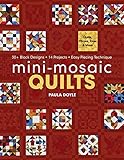 Mini-Mosaic Quilts: 30+ Block Designs • 14 Projects • Easy Piecing Technique