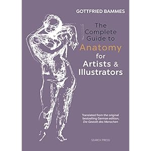 The Complete Guide to Anatomy for Artists & Illustrators: Drawing the Human Form Gebundene Ausgabe – Illustriert, 28. Februar 2017