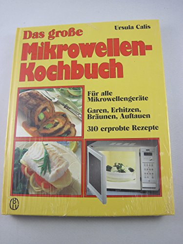 Das grosse Mikrowellen-Kochbuch. Für alle Mikrowellen- und Kombinationsgeräte. Garen, Erhitzen, Br Das grosse Mikrowellen-Kochbuch. Für alle Mikrowellen- und Kombinationsgeräte. Garen, Erhitzen, Br
