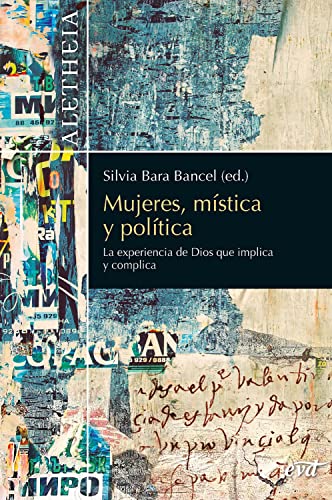 Mujeres, mística y política: La experiencia de Dios que implica y complica (Aletheia) (Spanish Edition)