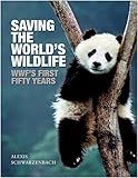 Saving the World's Wildlife: The WWFs First Fifty Years