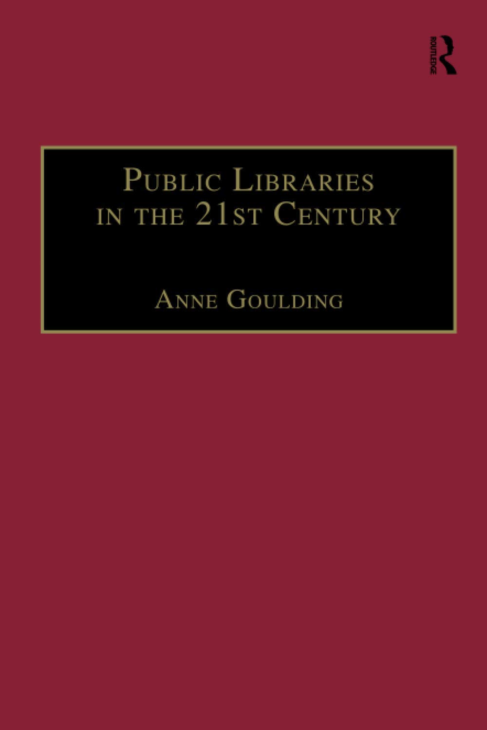 Public Libraries in the 21st Century: Defining Services and Debating the Future