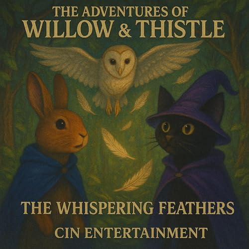 The Adventures of Willow &amp;amp; Thistle: The Whispering Feathers by CIN Entertainment episode artwork