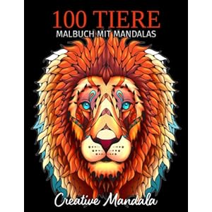 100 Tiere – Malbuch mit Mandalas: Malbuch für Erwachsene mit Mandala-Tieren. Anti-Stress Malbuch mit Löwen, Elefanten, Hunde, Katzen, Giraffen, Adler … (Malbücher für Erwachsene mit Tieren, Band 3) Taschenbuch – 27. Januar 2021