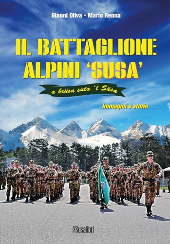 Il battaglione alpini Susa. Immagini e stor