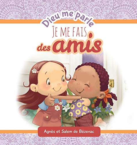 Dieu me parle d'amitié: Faire de nouveaux amis Dieu me parle d'amitié: Faire de nouveaux amis