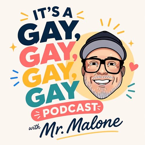 It&rsquo;s A Gay, Gay, Gay, Gay Podcast Podcast Por Mr Malone arte de portada