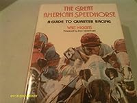The great American speedhorse: A guide to quarter racing 0671183400 Book Cover