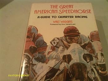 Paperback The Great American Speedhorse: A Guide to Quarter Racing Book