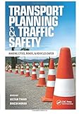  Transport Planning and Traffic Safety: Making Cities, Roads, and Vehicles Safer