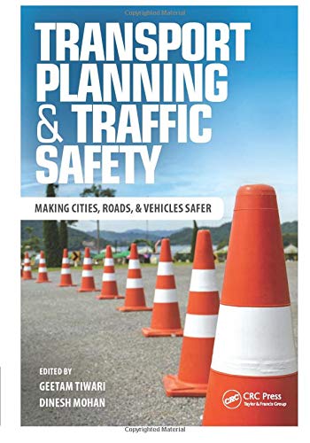 Transport Planning and Traffic Safety: Making Cities, Roads, and Vehicles Safer