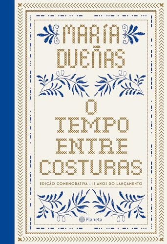O tempo entre costuras: edição especial comemorativa 15 anos – luxo