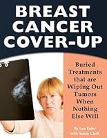 Breast Cancer Cover-Up: Buried Treatments that are Wiping Out Tumors When Nothing Else Will 1450762018 Book Cover