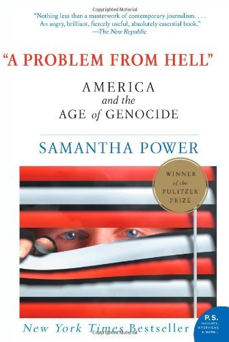 A Problem from Hell: America and the Age of Genocide