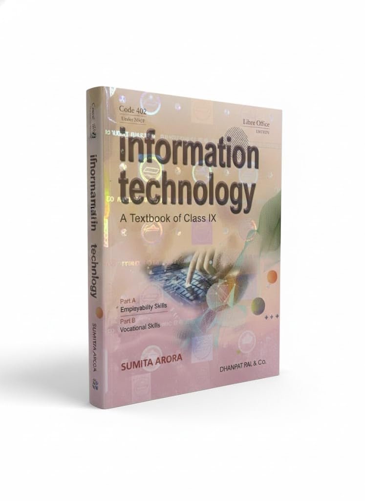 Information Technology – A Textbook of Class 9 (IX) | Code 402 | NSQF | LibreOffice Edition | Sumita Arora | Dhanpat Rai & Co.