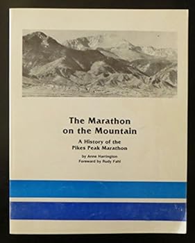 Paperback The Marathon on the Mountain: A History of the Pikes Peak Marathon Book