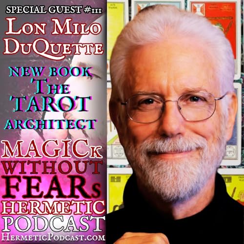 Lon Milo DuQuette Returns with THE TAROT ARCHITECT (New Book!) | #111 HERMETIC PODCAST