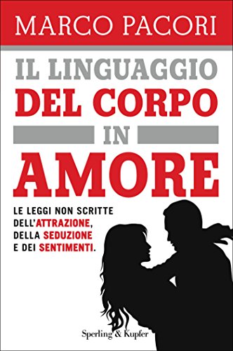 Il Linguaggio Del Corpo In Amore Le Leggi Non Scritte Dell Attrazione Della Seduzione E Dei Sentimenti I Grilli Ebook Pacori Marco Amazon It Kindle Store