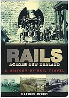 Rails Across New Zealand: A History of Rail Travel 187732714X Book Cover