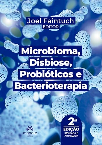  MICROBIANA, DISBIOSE, PROBIÓTICOS E BACTERIOTERAPIA-456 páginas - 2ª edição.