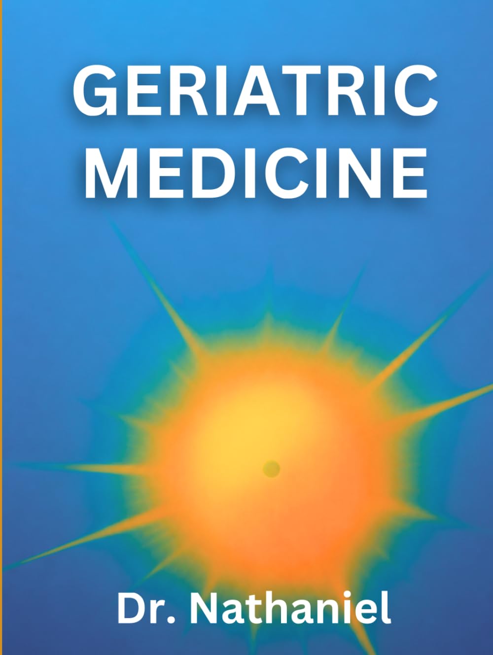 GERIATRIC MEDICINE: Understanding Aging, Chronic Illness, and Quality of Life in Older Adults