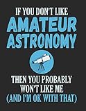 if you don't like amateur astronomy then you probably won't like me and i'm ok with that: funny astronomy notebook