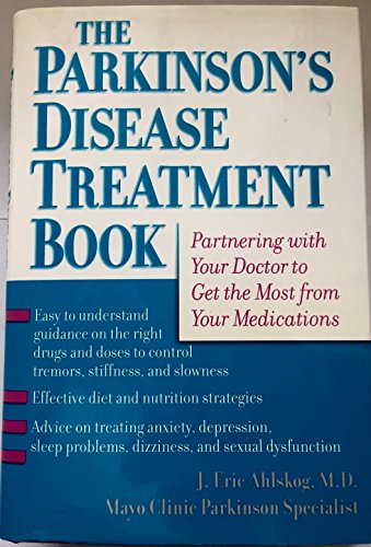 The New Parkinson's Disease Treatment Book: Partnering with Your Doctor To Get the Most from Your Medications